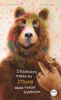 Histoire vraie de l'ours sans vraie histoire (L')